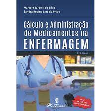 Livro Clculo e Administrao de Medicamentos na Enfermagem - Silva - Martinari   