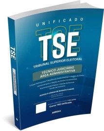 Apostila - TSE Unificado  Tcnico Judicirio  rea Administrativa do Tribunal Regional/Superior Eleitoral - 2 Edio  alfacon