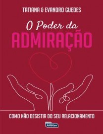 O Poder da Admirao: Como no desistir do seu relacionamento Capa comum